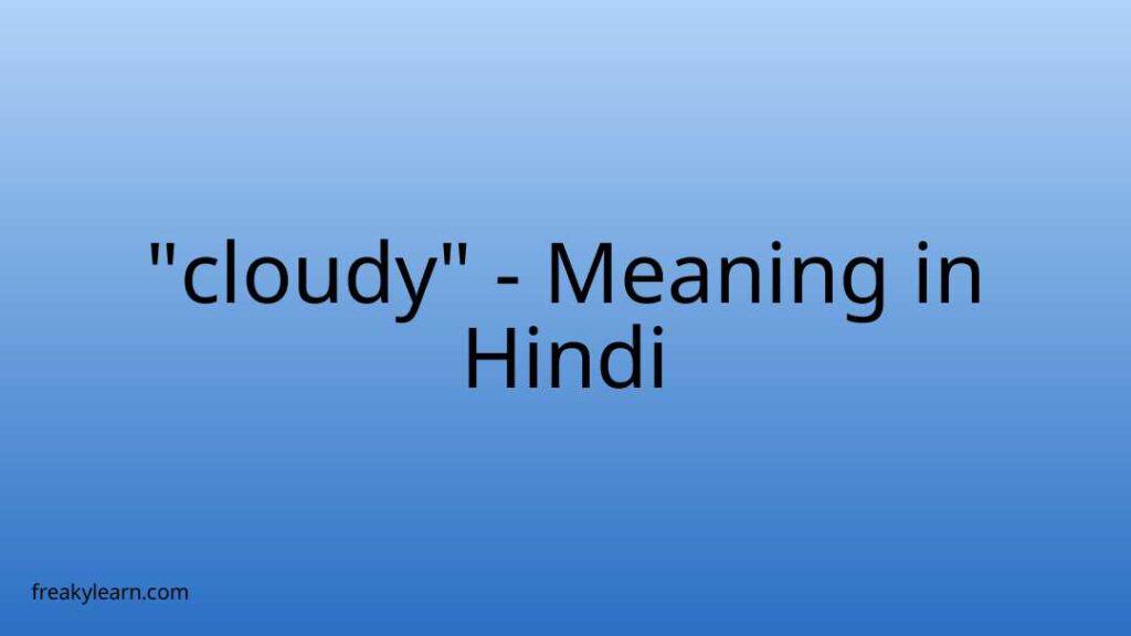 cloudy-meaning-in-hindi-freakylearn