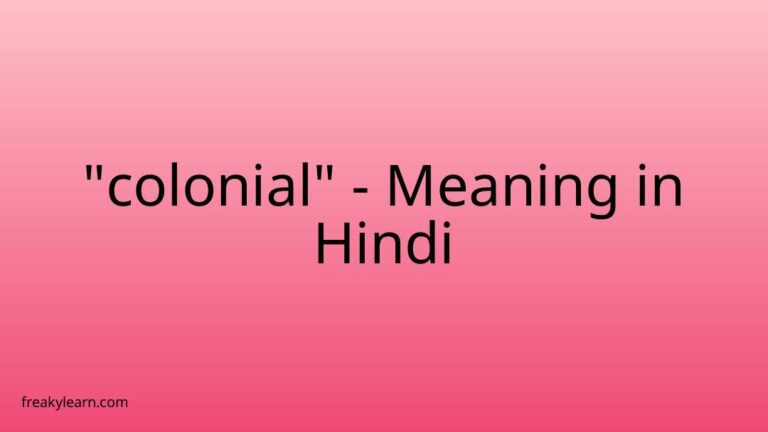 “colonial” Meaning in Hindi