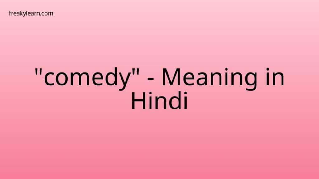 comedy-meaning-in-hindi-freakylearn