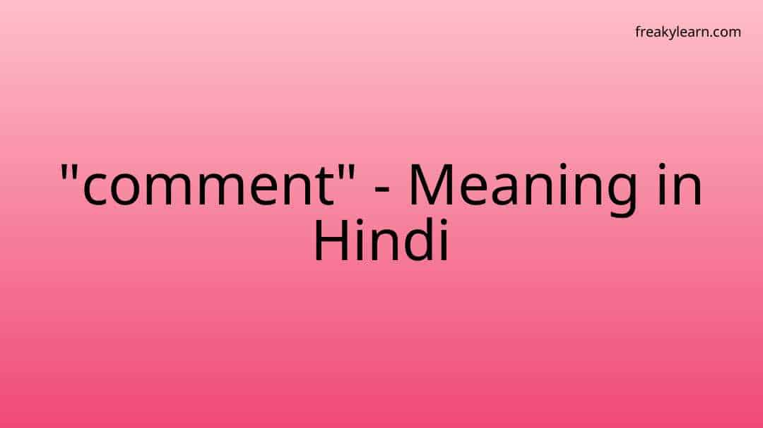 Comment Meaning In Hindi