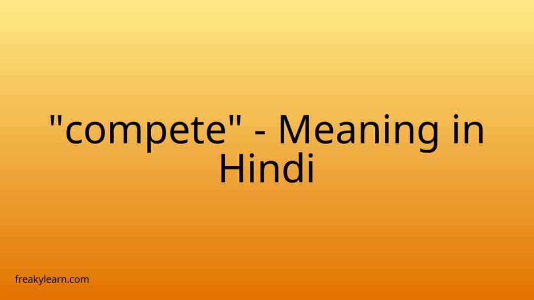 compete-meaning-in-hindi-freakylearn