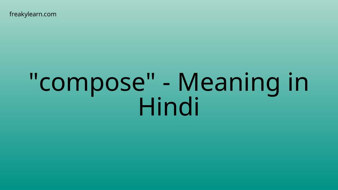 compose-meaning-in-hindi-freakylearn