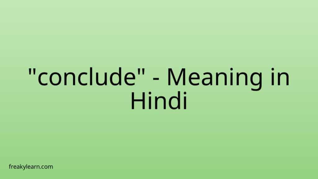 conclude-meaning-in-hindi-freakylearn