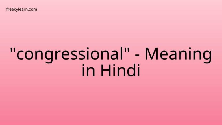 “congressional” Meaning in Hindi