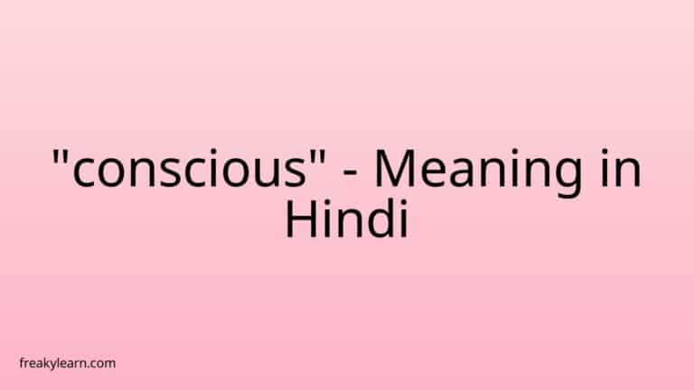 “conscious” Meaning in Hindi