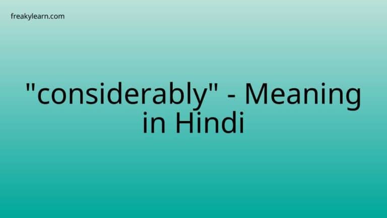 “considerably” Meaning in Hindi