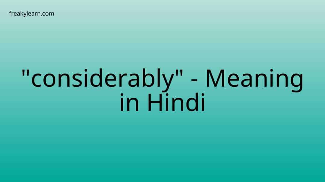 considerably-meaning-in-hindi-freakylearn