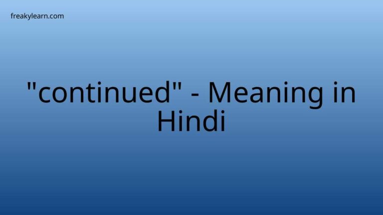 “continued” Meaning in Hindi