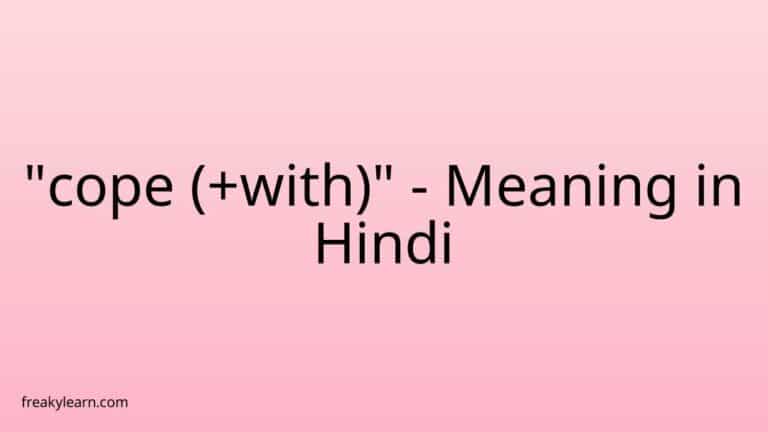 “cope (+with)” Meaning in Hindi