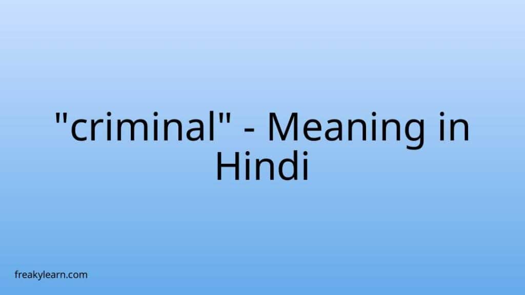 criminal-meaning-in-hindi-freakylearn