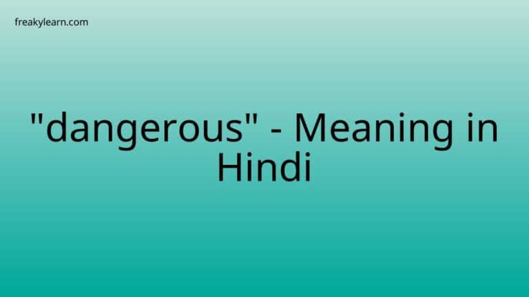 “dangerous” Meaning in Hindi