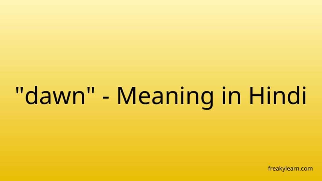 dawn-meaning-in-hindi-freakylearn