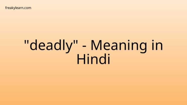 “deadly” Meaning in Hindi