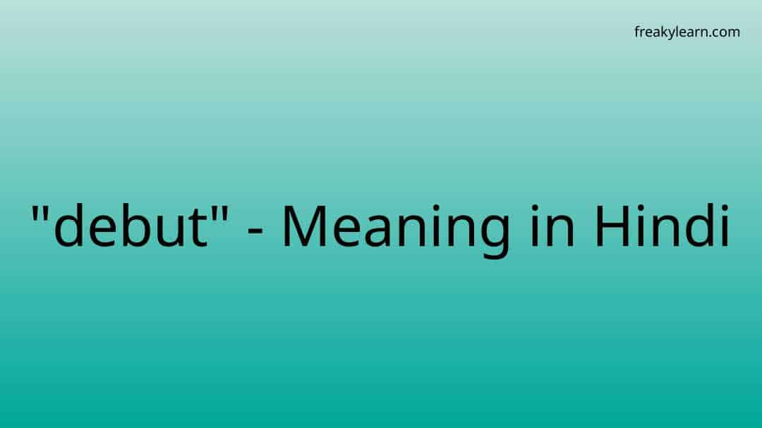 debut-meaning-in-hindi-freakylearn