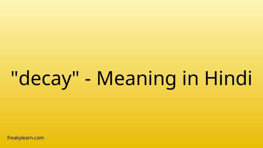 decay-meaning-in-hindi-freakylearn