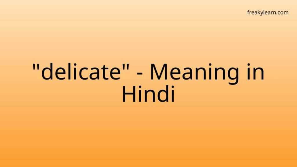 Hindi Meaning Delicate