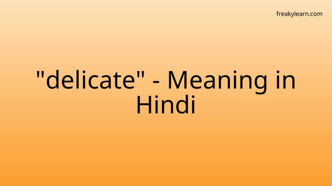 delicate-meaning-in-hindi-freakylearn