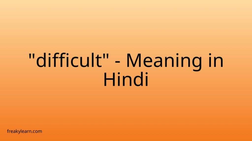 difficult-meaning-in-hindi-freakylearn