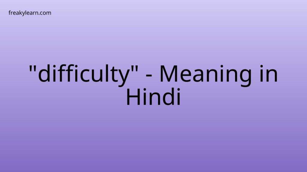 difficulty-meaning-in-hindi-freakylearn