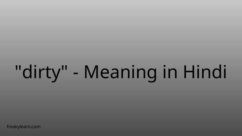 dirty-meaning-in-hindi-freakylearn