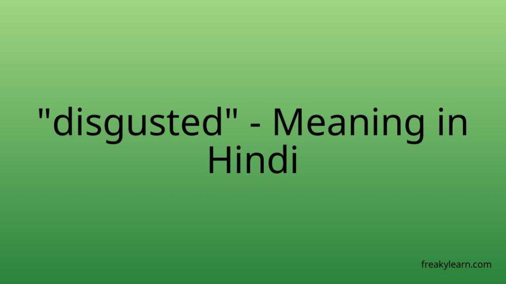 disgusted-meaning-in-hindi-freakylearn