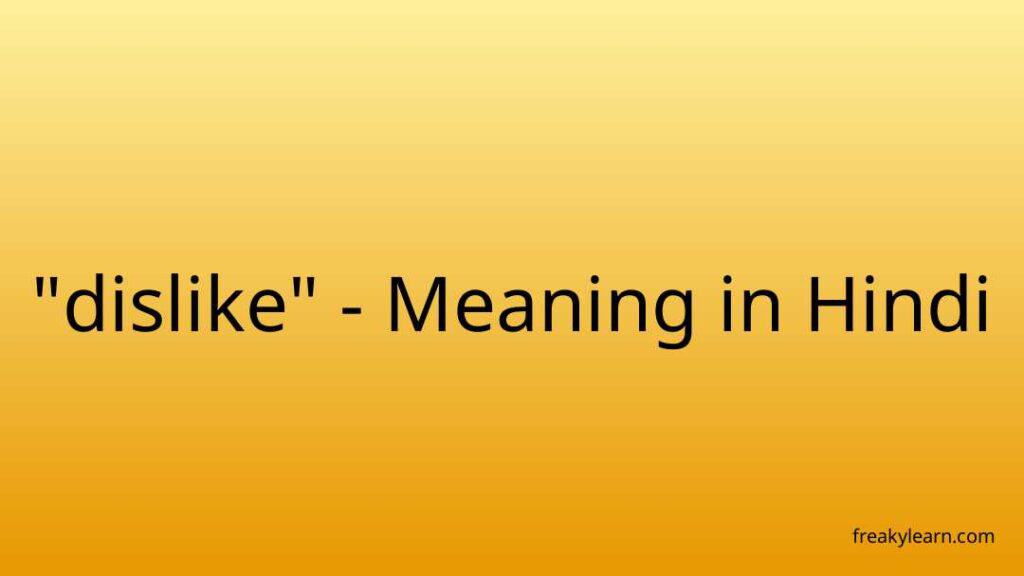 dislike-meaning-in-hindi-freakylearn