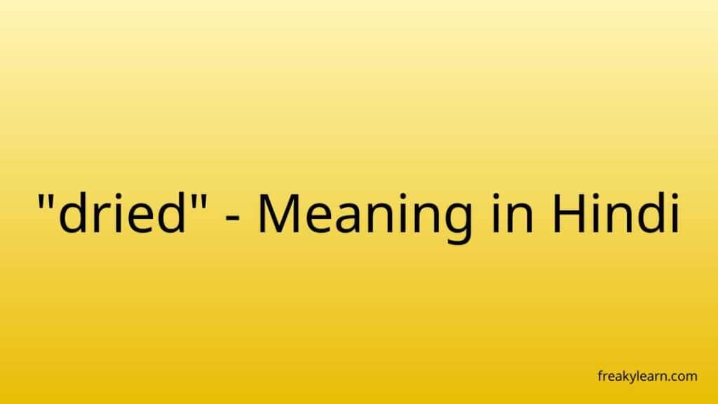 dried-meaning-in-hindi-freakylearn