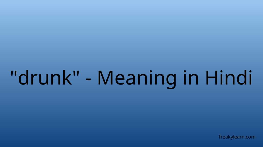 drunk-meaning-in-hindi-freakylearn