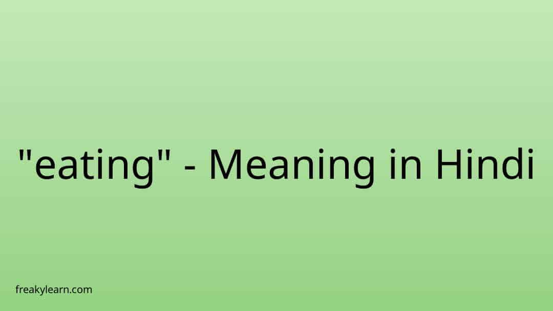 eating-meaning-in-hindi-freakylearn