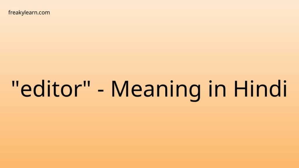 editor-meaning-in-hindi-freakylearn