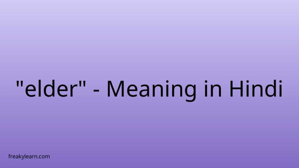 Elder Meaning In Hindi And English