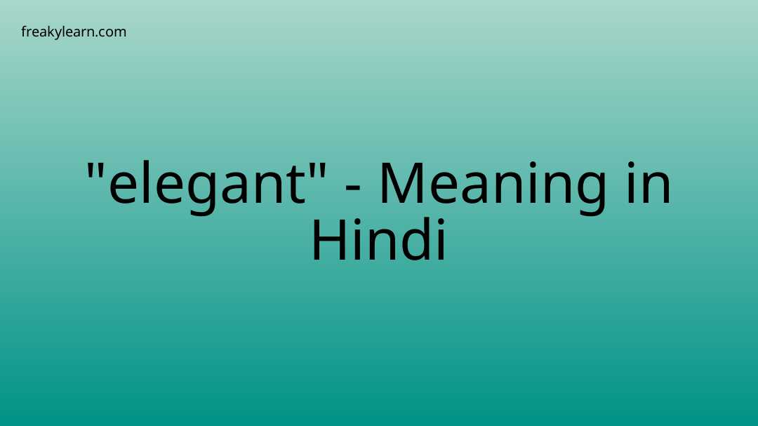 elegant-meaning-in-hindi-freakylearn