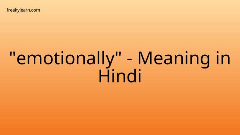 “emotionally” Meaning in Hindi