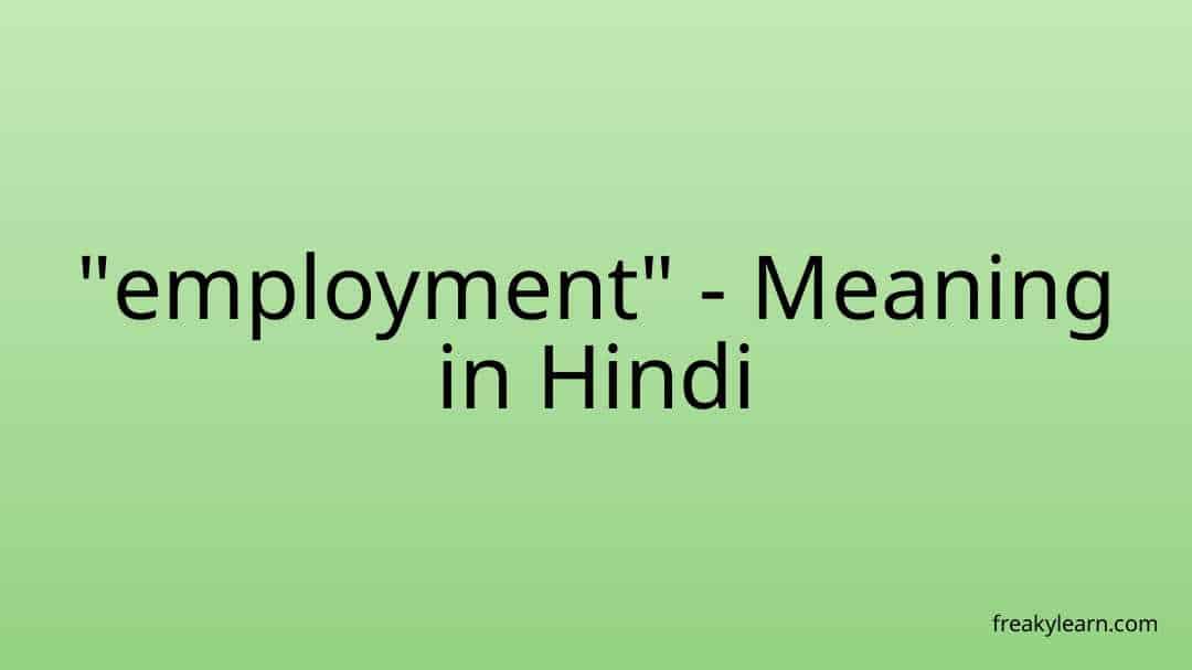 employment-meaning-in-hindi-freakylearn