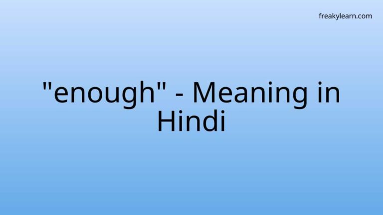 “enough” Meaning in Hindi