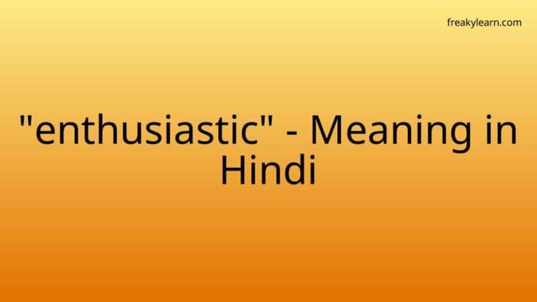 “enthusiastic” Meaning in Hindi