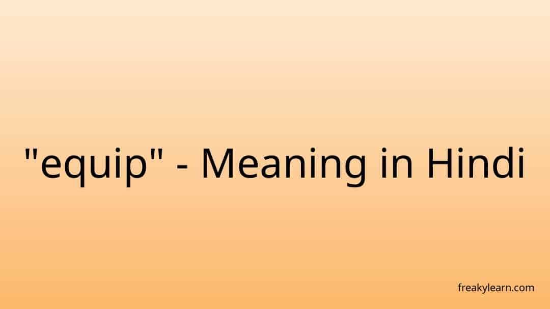 equip-meaning-in-hindi-freakylearn