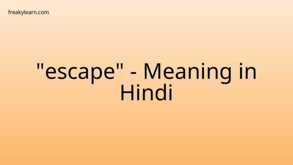 escape-meaning-in-hindi-freakylearn