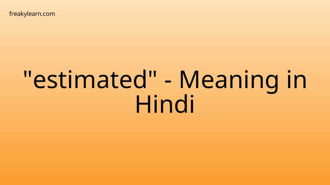 estimated-meaning-in-hindi-freakylearn