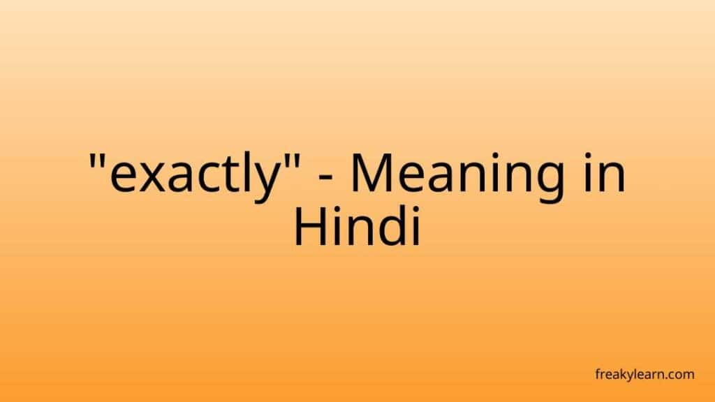 exactly-meaning-in-hindi-freakylearn