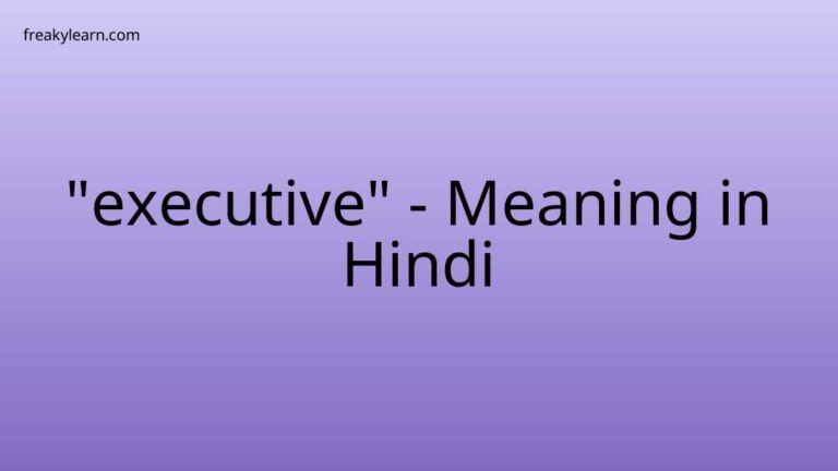 “executive” Meaning in Hindi