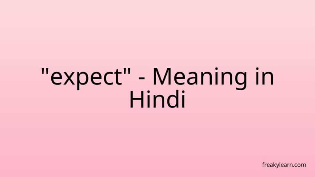 expect-meaning-in-hindi-freakylearn