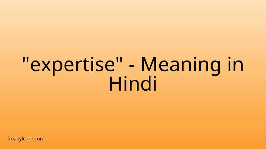 expertise-meaning-in-hindi-freakylearn