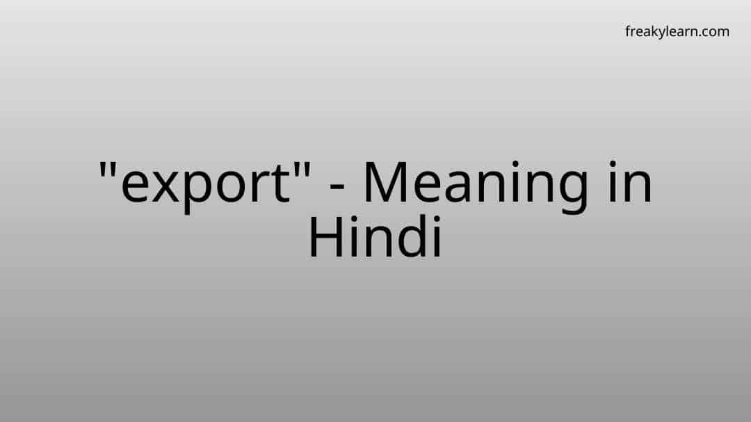 export-ka-kya-matlab-hota-hai-export-meaning-in-hindi-export-ko-hindi