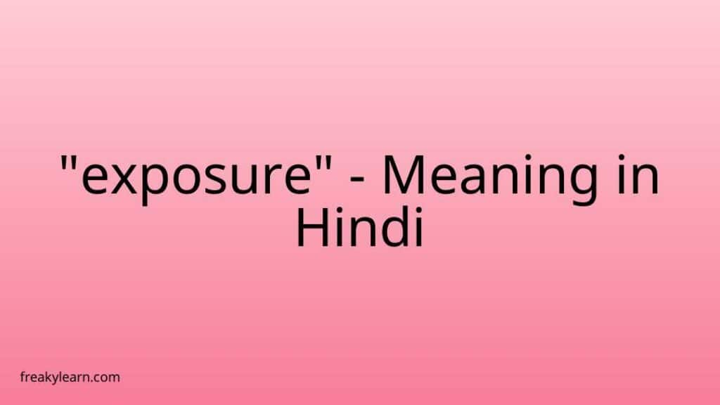 exposure-meaning-in-hindi-freakylearn