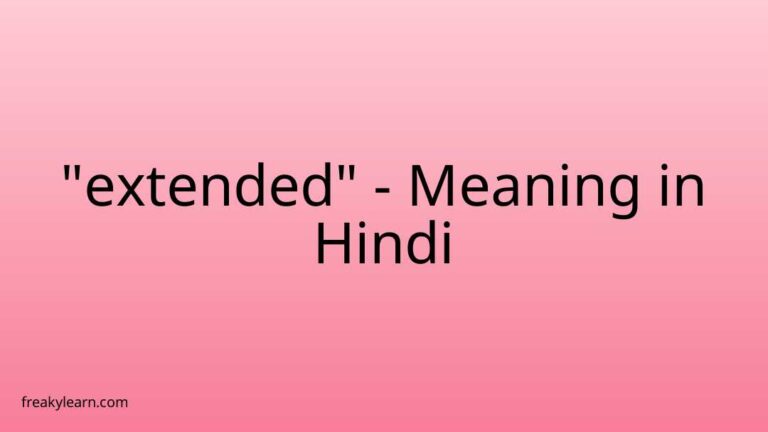 “extended” Meaning in Hindi