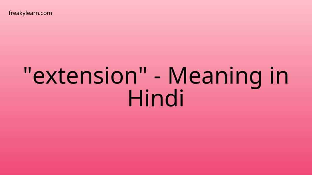 extension-meaning-in-hindi-freakylearn