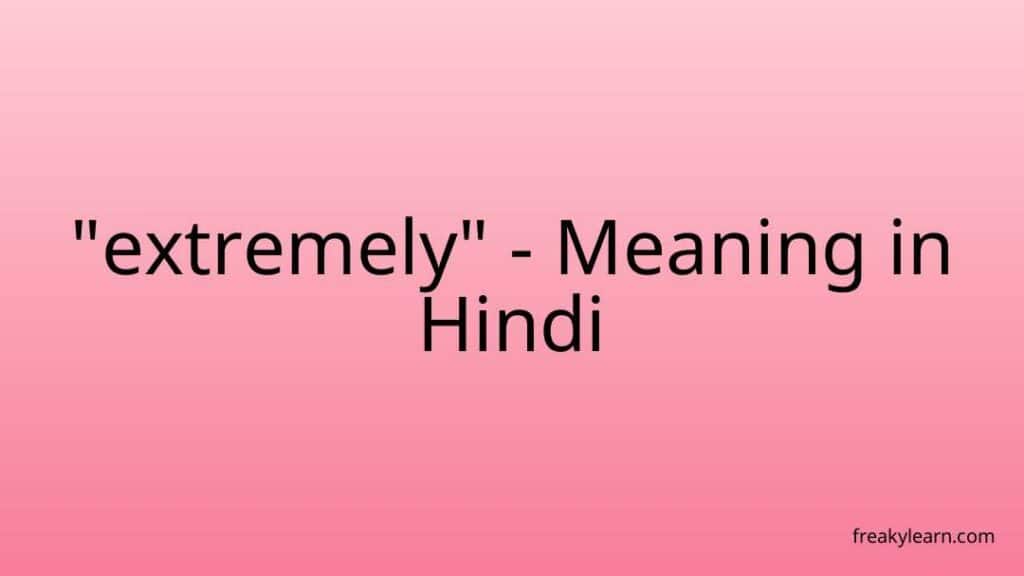 extremely-meaning-in-hindi-freakylearn