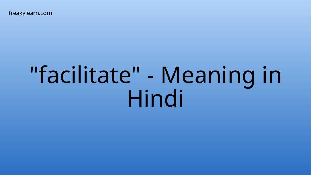 facilitate-meaning-in-hindi-freakylearn