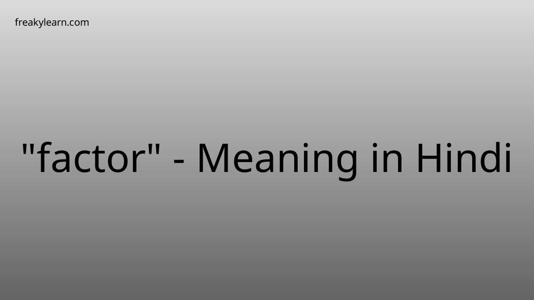 factor-meaning-in-hindi-freakylearn